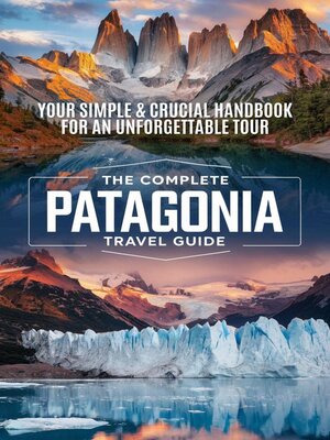 cover image of The Complete Patagonia Travel Guide